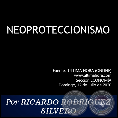 NEOPROTECCIONISMO - Por RICARDO RODRÍGUEZ SILVERO - Domingo, 12 de Julio de 2020
